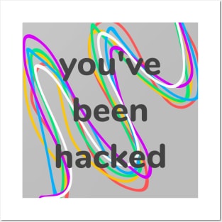 You've Been Hacked Posters and Art